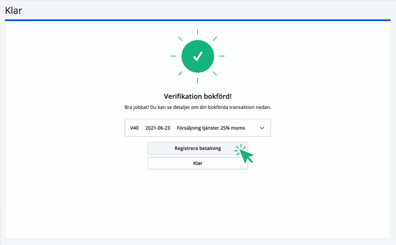 Registrera betalning direkt efter att du skapat bokföringen för inkomst