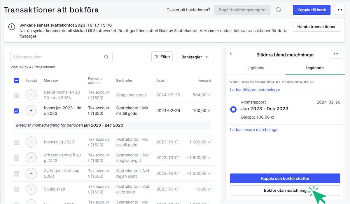 Markera transaktionen och välj Bokför utan matchning